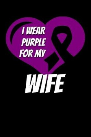 Cover of I Wear Purple For My Wife