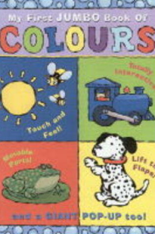 Cover of My First Jumbo Book of Colours