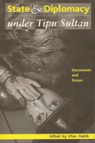 Cover of State and Diplomacy under Tipu Sultan - Documents and Essays