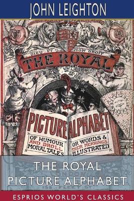 Book cover for The Royal Picture Alphabet (Esprios Classics)