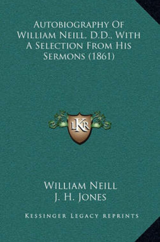 Cover of Autobiography of William Neill, D.D., with a Selection from His Sermons (1861)