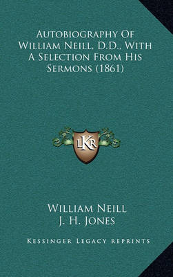 Book cover for Autobiography of William Neill, D.D., with a Selection from His Sermons (1861)