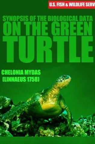 Cover of Synopsis of the Biological Data on the Green Turtle Chelonia Mydas ( Linnaeus 1758)