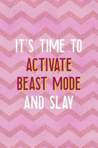 Cover of It's Time To Activate Beast Mode And Slay