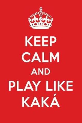 Cover of Keep Calm and Play Like Kak