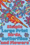 Book cover for Simple Large Print Birds, Butterflies, and Flowers