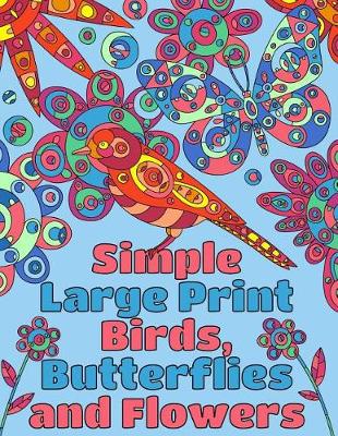 Book cover for Simple Large Print Birds, Butterflies, and Flowers