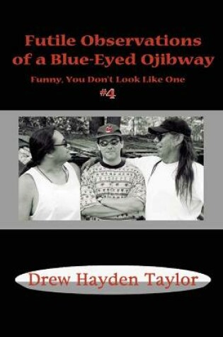 Cover of Futile Observations of a Blue-Eyed Ojibway