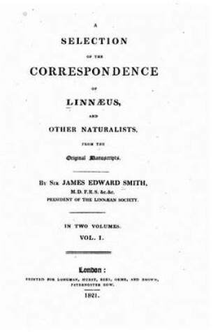 Cover of A selection of the correspondence of Linnaeus, and other naturalists - Vol. I