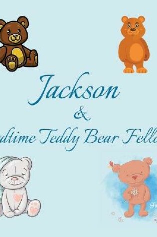 Cover of Jackson & Bedtime Teddy Bear Fellows