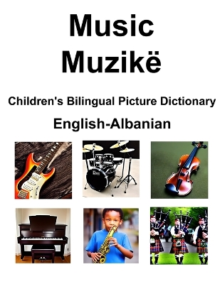 Book cover for English-Albanian Music / Muzikë Children's Bilingual Picture Dictionary