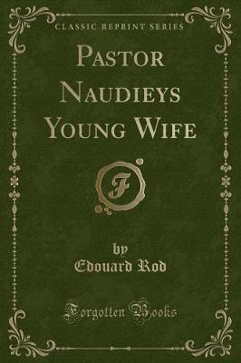 Book cover for Pastor Naudieys Young Wife (Classic Reprint)