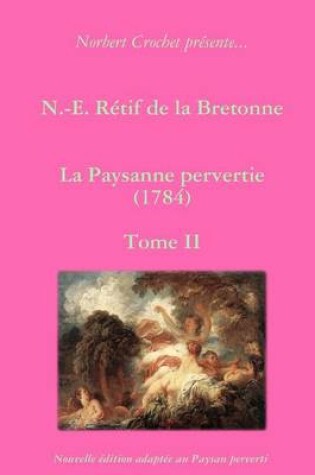 Cover of N.-E. Retif De La Bretonne - La Paysanne Pervertie Tome II