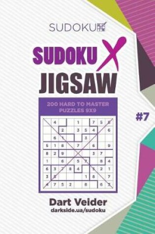 Cover of Sudoku X Jigsaw - 200 Hard to Master Puzzles 9x9 (Volume 7)