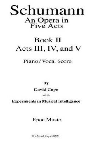 Cover of Schumann (An Opera in Five Acts) piano/vocal score - Book 1I