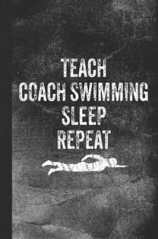 Cover of Teach Coach Swimming Sleep Repeat