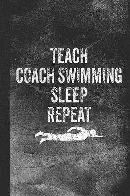Book cover for Teach Coach Swimming Sleep Repeat