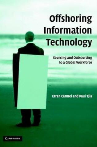 Cover of Offshoring Information Technology: Sourcing and Outsourcing to a Global Workforce