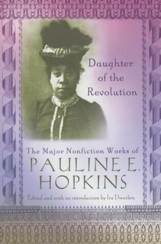 Cover of Daughter of the Revolution: The Major Nonfiction Works of Pauline E. Hopkins. Multi-Ethnic Literatures of the Americas.