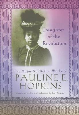 Cover of Daughter of the Revolution: The Major Nonfiction Works of Pauline E. Hopkins. Multi-Ethnic Literatures of the Americas.