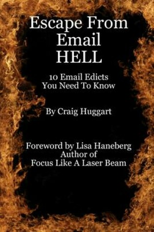 Cover of Escape from Email Hell: Ten Email Edicts You Need To Know