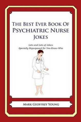 Cover of The Best Ever Book of Psychiatric Nurse Jokes