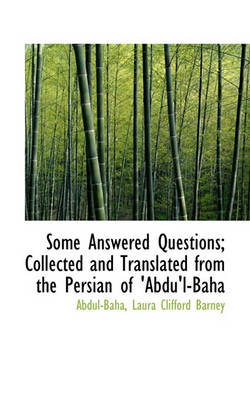 Book cover for Some Answered Questions; Collected and Translated from the Persian of 'Abdu'l-Baha