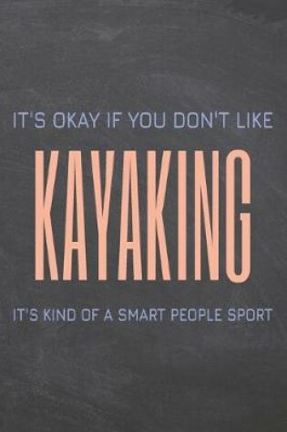 Cover of It's Okay if you don't like Kayaking
