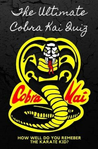 Cover of The Ultimate Cobra Kai Quiz