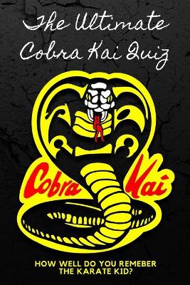 Book cover for The Ultimate Cobra Kai Quiz