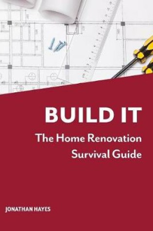 Cover of Build It, The Home Renovation Survival Guide