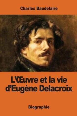 Cover of L'OEuvre et la vie d'Eugène Delacroix