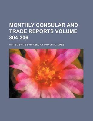 Book cover for Monthly Consular and Trade Reports Volume 304-306