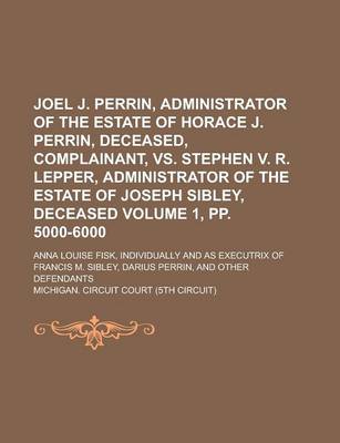 Book cover for Joel J. Perrin, Administrator of the Estate of Horace J. Perrin, Deceased, Complainant, vs. Stephen V. R. Lepper, Administrator of the Estate of Josep