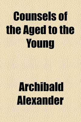 Book cover for Counsels of the Aged to the Young