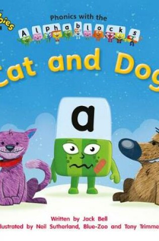 Cover of Phonics with Alphablocks: Cat and Dog (Home learning edition)
