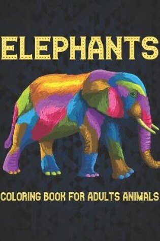 Cover of Elephants Animals Coloring Book for Adults