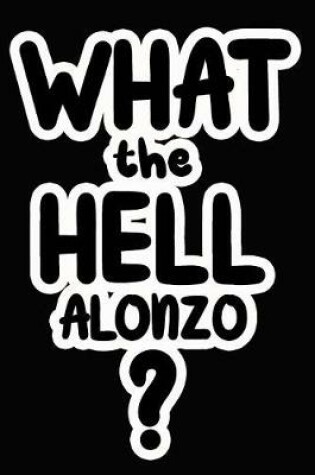 Cover of What the Hell Alonzo?