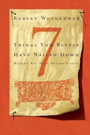 Cover of 7 Things You Better Have Nailed Down Before All Hell Breaks Loose