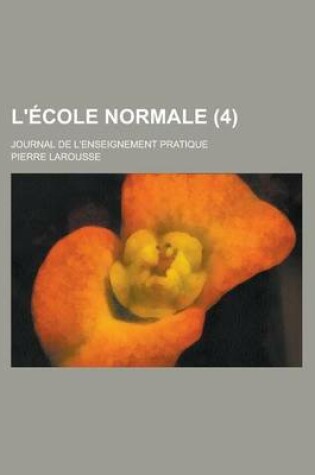 Cover of L'Ecole Normale; Journal de L'Enseignement Pratique (4 )