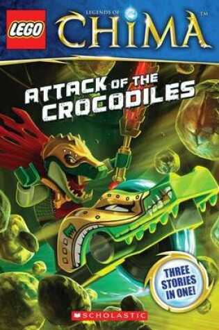 Cover of Lego(r) Legends of Chima: Attack of the Crocodiles (Chapter Book #1)
