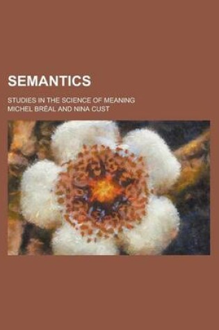 Cover of Semantics; Studies in the Science of Meaning