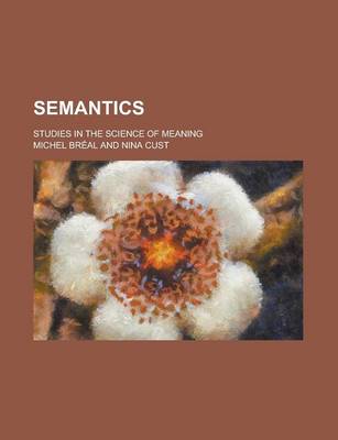 Book cover for Semantics; Studies in the Science of Meaning