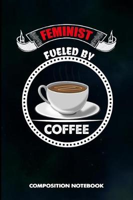 Book cover for Feminist Fueled by Coffee