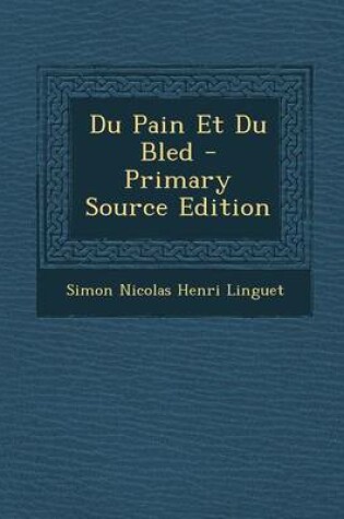 Cover of Du Pain Et Du Bled - Primary Source Edition