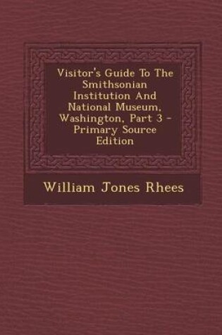 Cover of Visitor's Guide to the Smithsonian Institution and National Museum, Washington, Part 3 - Primary Source Edition