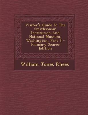 Book cover for Visitor's Guide to the Smithsonian Institution and National Museum, Washington, Part 3 - Primary Source Edition