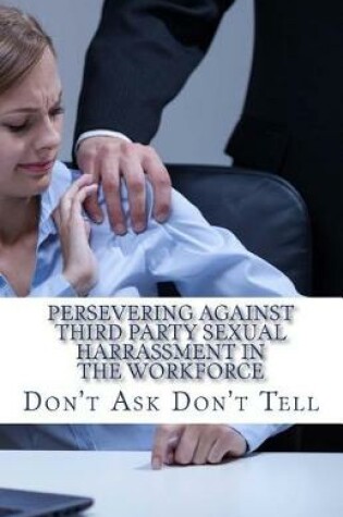 Cover of Persevering Against Third Party Sexual Harrassment in the Workforce