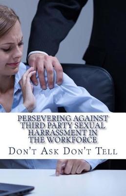 Book cover for Persevering Against Third Party Sexual Harrassment in the Workforce