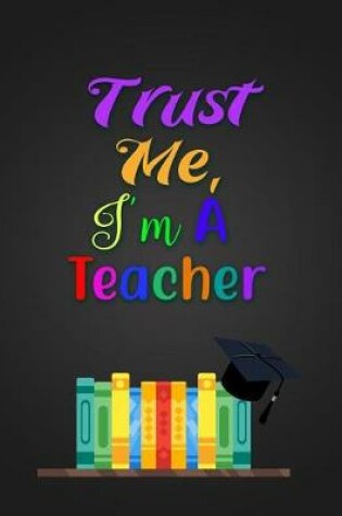 Cover of Trust Me, I'm A Teacher